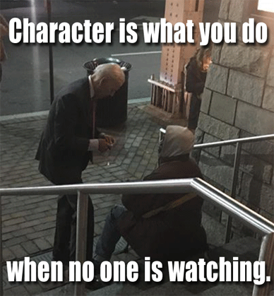 Character is what you do when no one is watching