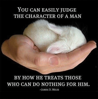 You can easily judge the character of a man by how he treats those who can do nothing for him. - James D. Miles