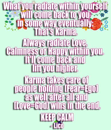 関連ツイートを開きます 1 What you radiate within yourself will come back to you in some way Karma Always radiate Love Calmness Happy Karma takes care of people holding Fear Ego as well and Love God wins in the end Lico
